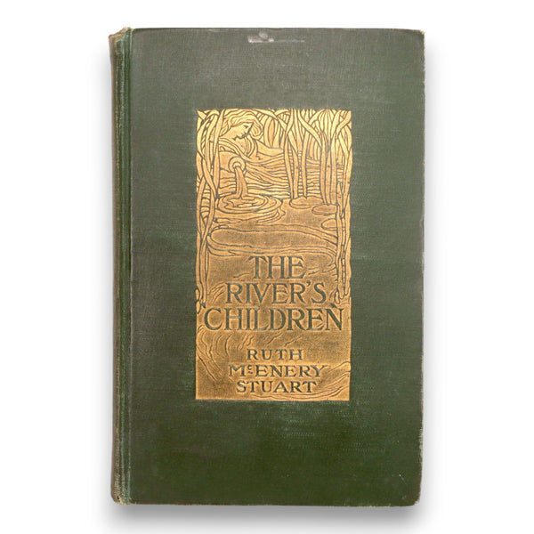 The River's Children An Idyll of the Mississippi 1904 1st Ed Ruth McEnery Stuart HC
