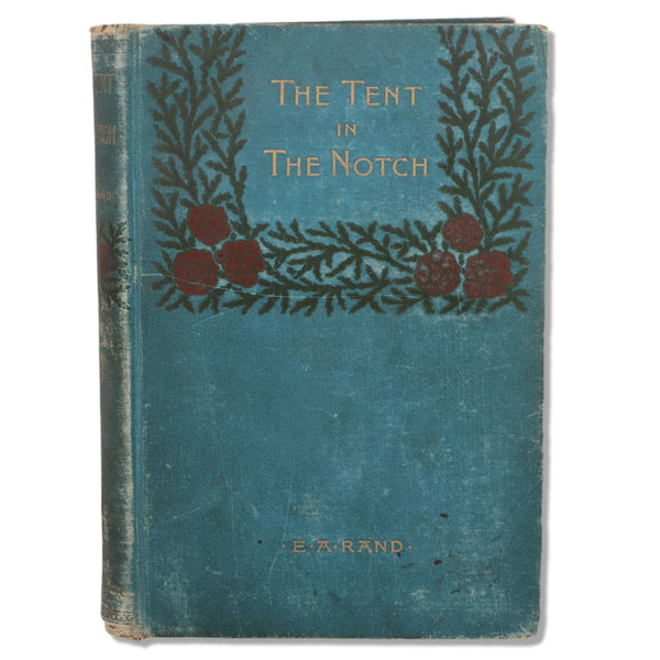 The Tent in the Notch E.A. Rand 1881 1st Edition Thomas Whittaker, New York