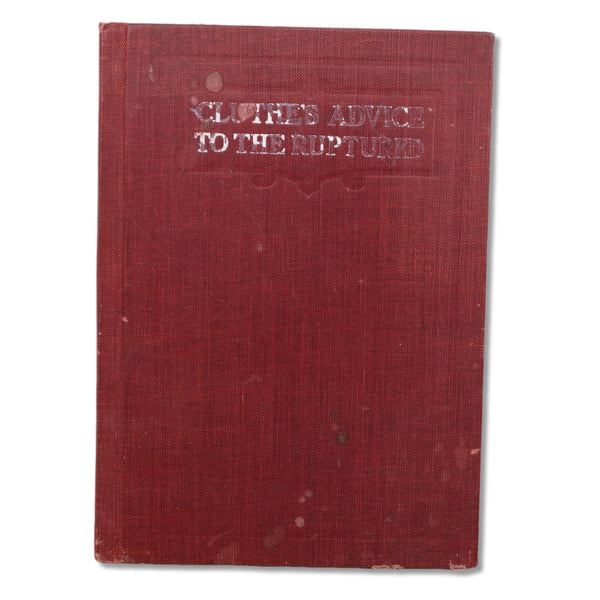 Cluthe's Advice to the Ruptured 1919 Chas Cluthe & Sons Antique Hardcover